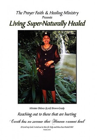Kniha Living Super-Naturally Healed Minister Delores Brown-Grady