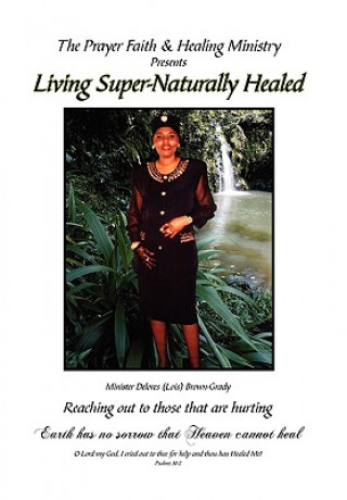 Könyv Living Super-Naturally Healed Minister Delores Brown-Grady