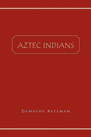 Carte Aztec Indians Dewayne Bateman