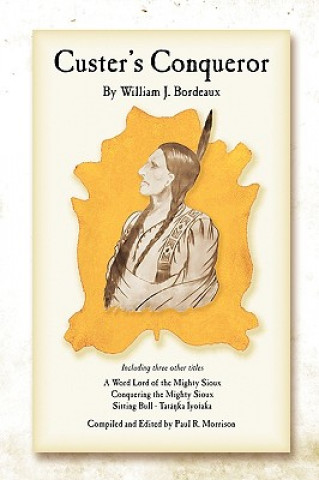 Kniha Custer's Conqueror William J Bordeaux