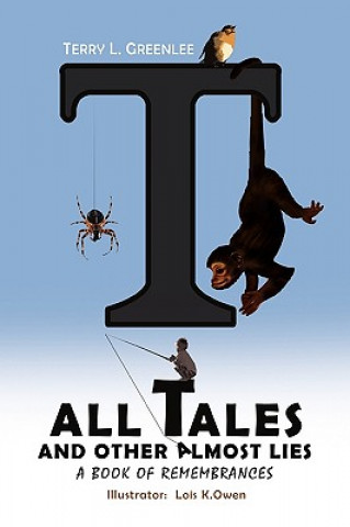 Kniha Tall Tales and Other Almost Lies Terry L Greenlee