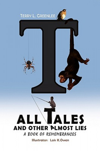 Kniha Tall Tales and Other Almost Lies Terry L Greenlee