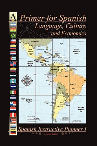 Carte Primer for Spanish Language, Culture and Economics Lucila Ortiz