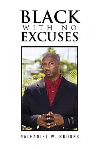 Könyv Black with No Excuses Nathaniel W Brooks