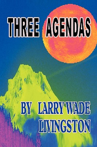 Książka Three Agendas Larry Wade Livingston