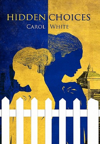 Kniha Hidden Choices Carol White