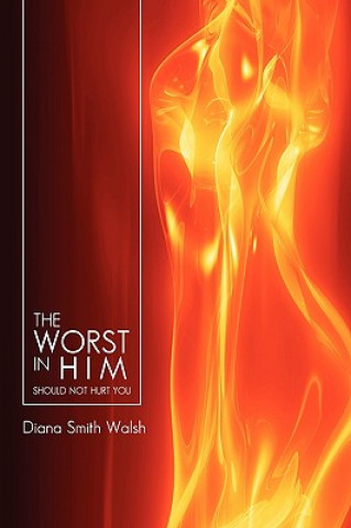 Kniha Worst in Him Diana Smith Walsh