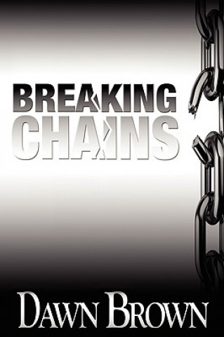 Kniha Breaking Chains Dawn Brown