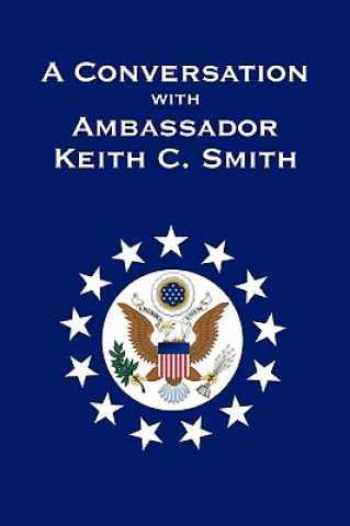 Book Conversation With Ambassador Keith C. Smith Keith C Smith