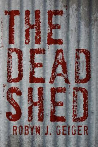 Carte Dead Shed Robyn J Geiger