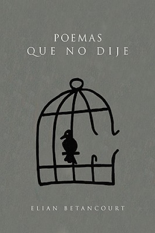 Kniha Poemas que No Dije Elian Betancourt