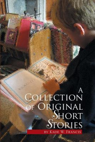 Kniha Collection of Original Short Stories Kade W Francis