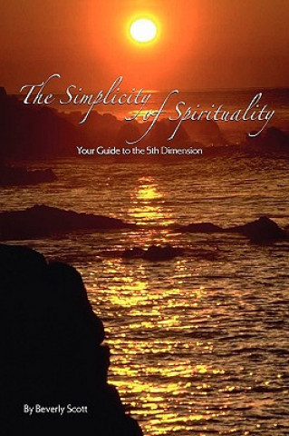 Kniha Simplicity of Spirituality Beverly Scott