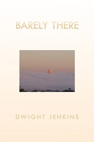 Kniha Barely There Dwight Jenkins