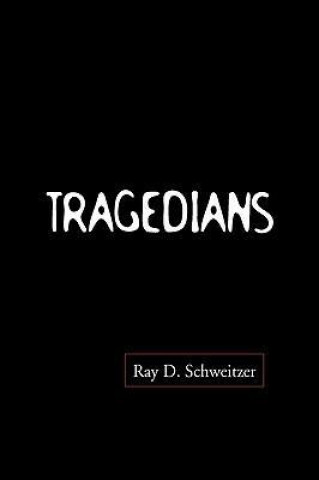 Książka Tragedians Ray D Schweitzer