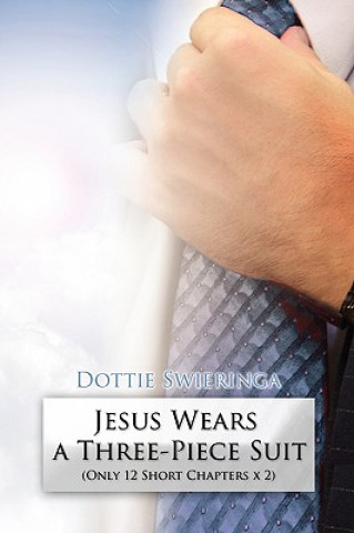 Książka Jesus Wears a Three-Piece Suit Dottie Swieringa