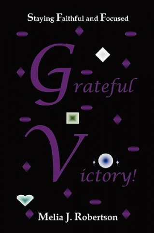 Knjiga Grateful Victory! Melia J Robertson