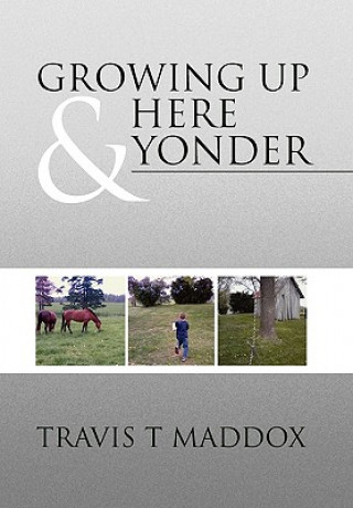 Книга Growing Up Here & Yonder Travis T Maddox