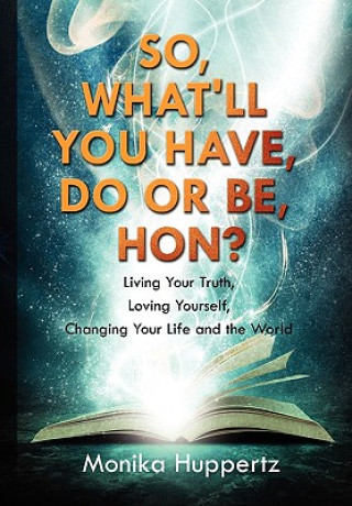 Книга So, What'll You Have, Do or Be, Hon? Monika Huppertz