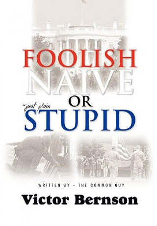 Книга Foolish Naive or Just Plain Stupid Victor Bernson