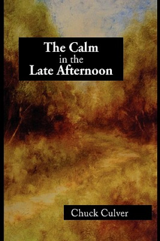 Book Calm in the Late Afternoon Chuck Culver