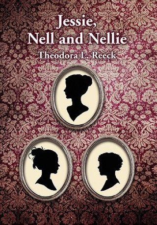 Könyv Jessie, Nell and Nellie Theodora Reeck