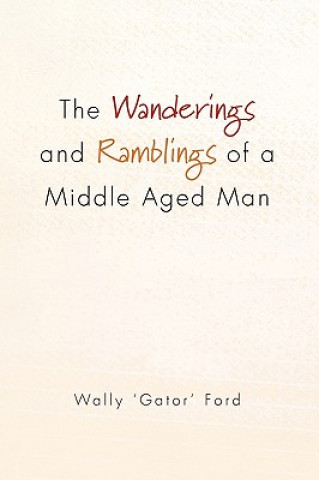 Carte Wanderings and Ramblings of a Middle Aged Man Wally 'Gator' Ford