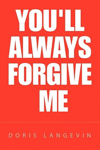 Книга You'll Always Forgive Me Doris Langevin