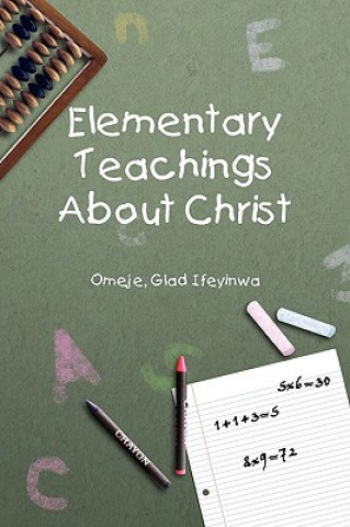 Kniha Elementary Teachings about Christ Glad Ifeyinwa Omeje