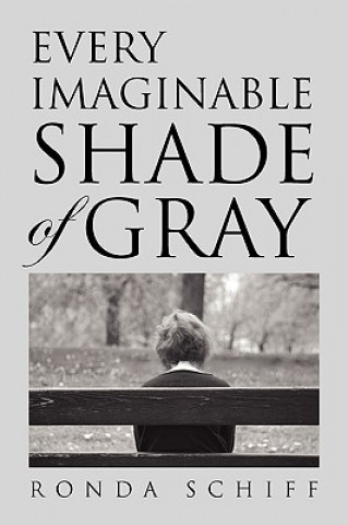 Carte Every Imaginable Shade of Gray Ronda Schiff