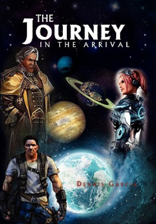 Kniha Journey - In the Arrival Dennis Garcia
