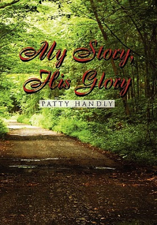 Kniha My Story, His Glory Patty Handly