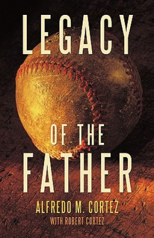 Книга Legacy of the Father Alfredo Munoz Cortez