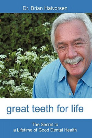 Книга Great Teeth for Life Bds Lds Rcs Brian Halvorsen