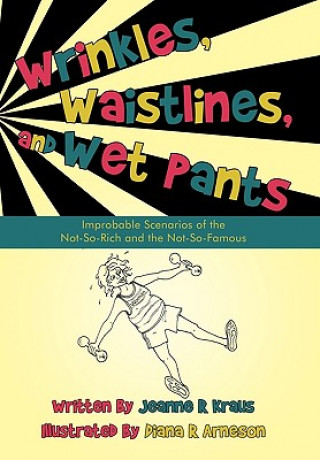 Knjiga Wrinkles, Waistlines, and Wet Pants Jeanne R Kraus