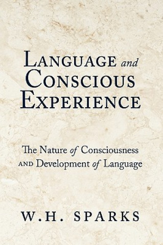 Knjiga Language and Conscious Experience W H Sparks