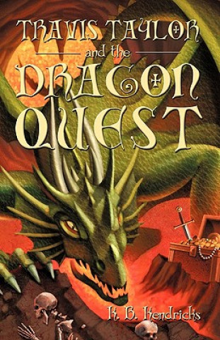 Könyv Travis Taylor and the Dragon Quest K B Kendricks