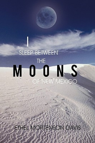 Könyv I Sleep Between the Moons of New Mexico Ethel Mortenson Davis