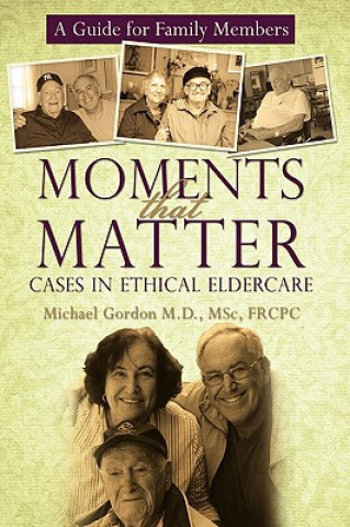 Kniha Moments That Matter Msc Frcpc Michael Gordon M D