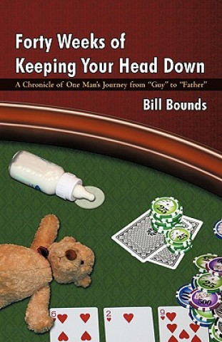 Книга Forty Weeks of Keeping Your Head Down Bill Bounds