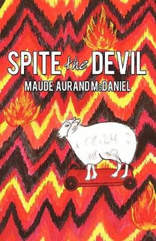 Könyv Spite the Devil Maude Aurand McDaniel