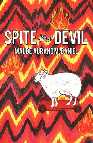 Knjiga Spite the Devil Maude Aurand McDaniel