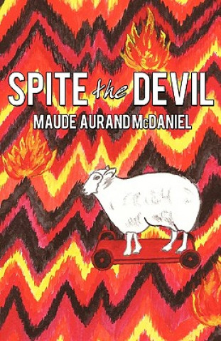 Knjiga Spite the Devil Aurand McDaniel Maude Aurand McDaniel