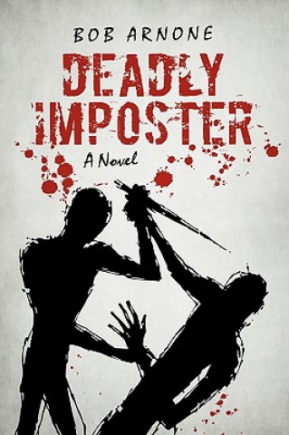 Kniha Deadly Imposter Bob Arnone