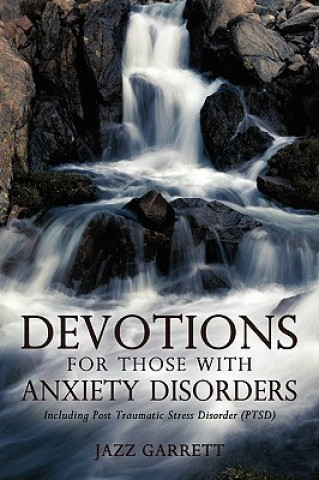 Könyv Devotions for Those with Anxiety Disorders Jazz Garrett