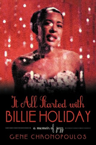 Livre It All Started with Billie Holiday Chronopoulos Gene Chronopoulos