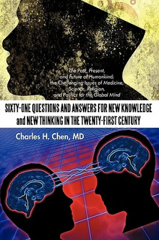 Knjiga Sixty-One Questions and Answers for New Knowledge and New Thinking in the Twenty-First Century MD Charles H Chen