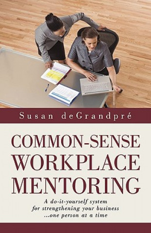 Kniha Common-Sense Workplace Mentoring Susan Degrandpre