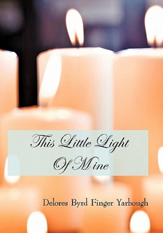 Knjiga This Little Light Of Mine Delores Byrd Finger Yarbough