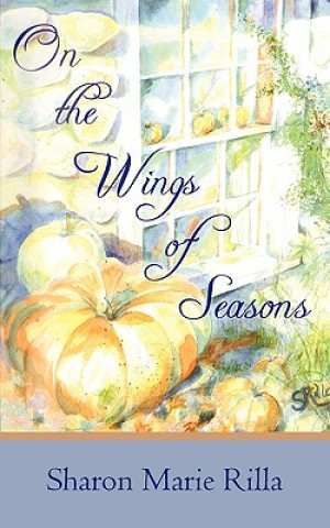 Könyv On the Wings of Seasons Sharon Marie Rilla